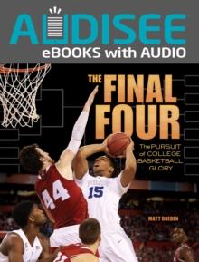 The Final Four : The Pursuit of College Basketball Glory