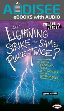 Can Lightning Strike the Same Place Twice? : And Other Questions about Earth, Weather, and the Environment