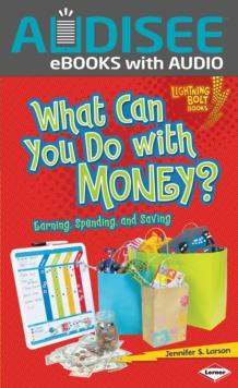 What Can You Do with Money? : Earning, Spending, and Saving