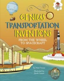 Genius Transportation Inventions : From the Wheel to Spacecraft