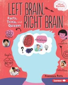 Left Brain, Right Brain : Facts, Trivia, and Quizzes