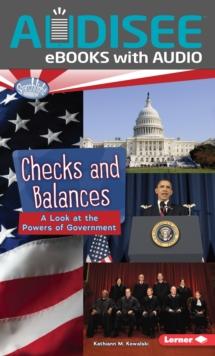 Checks and Balances : A Look at the Powers of Government