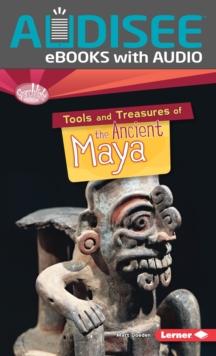 Tools and Treasures of the Ancient Maya