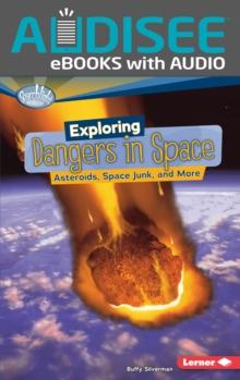 Exploring Dangers in Space : Asteroids, Space Junk, and More