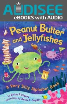 Peanut Butter and Jellyfishes : A Very Silly Alphabet Book