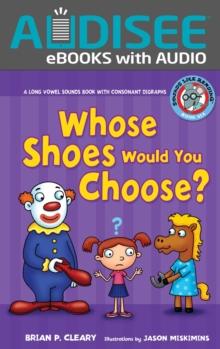 Whose Shoes Would You Choose? : A Long Vowel Sounds Book with Consonant Digraphs