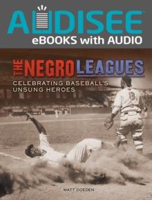 The Negro Leagues : Celebrating Baseball's Unsung Heroes