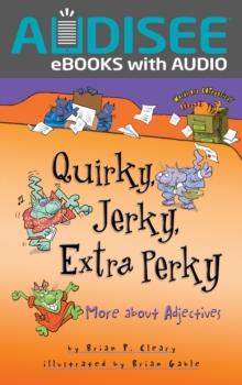 Quirky, Jerky, Extra Perky : More about Adjectives