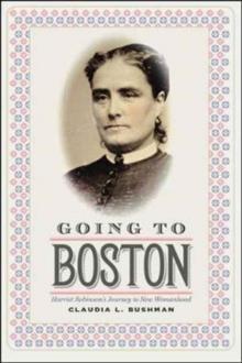 Going to Boston : Harriet Robinson's Journey to New Womanhood