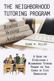 The Neighborhood Tutoring Program : A Guide for Establishing a Neighborhood Tutoring Program for Your Church or Civic Organization