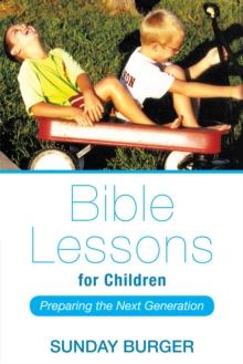 Bible Lessons for Children : Preparing the Next Generation