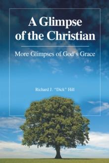 A Glimpse of the Christian : More Glimpses of God'S Grace