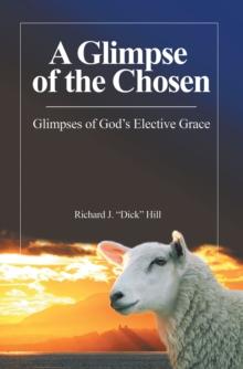 A Glimpse of the Chosen : Glimpses of God's Elective Grace