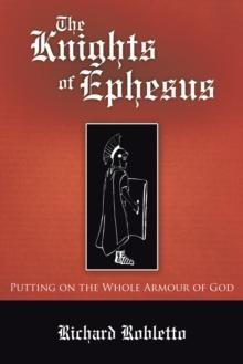 The Knights of Ephesus : Putting on the Whole Armour of God