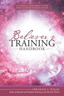 Believer'S Training Handbook : A Complete Teaching Guide from Genesis to Revelation