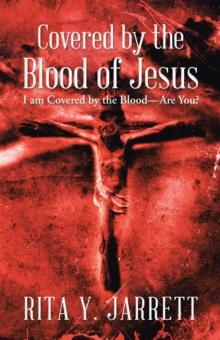 Covered by the Blood of Jesus : I Am Covered by the Blood-Are You?