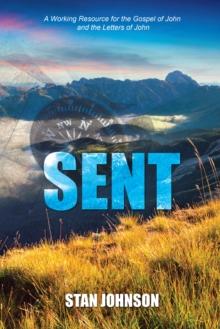 Sent : A Working Resource for the Gospel of John and the Letters of John