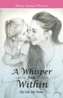 A Whisper from Within : My Life, My Terms