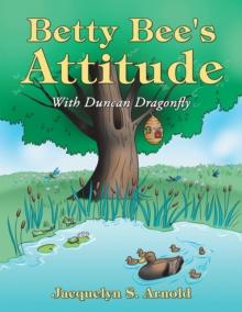 Betty Bee'S Attitude : With Duncan Dragonfly