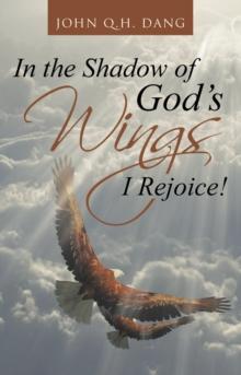 In the Shadow of God's Wings I Rejoice!