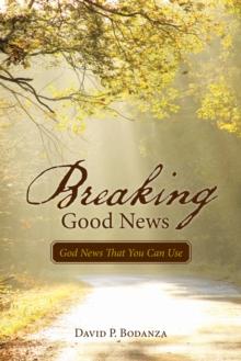 Breaking Good News : God News That You Can Use