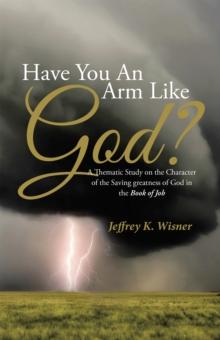 Have You an Arm Like God? : A Thematic Study on the Character of the Saving Greatness of God in the Book of Job