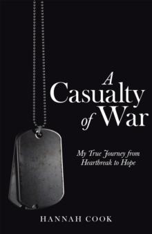 A Casualty of War : My True Journey from Heartbreak to Hope