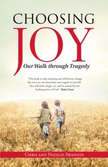 Choosing Joy : Our Walk Through Tragedy