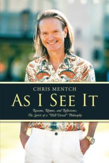 As I See It : Reasons, Rhymes, and Reflections; the Spirit of a "Well-Versed" Philosophy