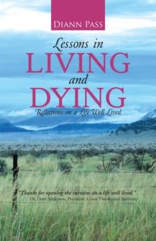 Lessons in Living and Dying : Reflections on a Life Well Lived