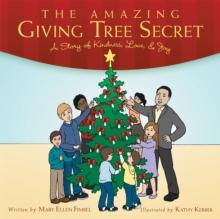 The Amazing Giving Tree Secret : A Story of Kindness, Love, & Joy