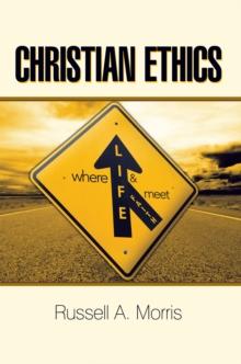 Christian Ethics : Where Life and Faith Meet