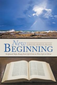 New Beginning : Scriptural Steps Away from Life Crisis to New Life in Christ