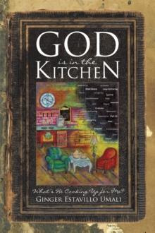 God Is in the Kitchen : What'S He Cooking up for Me?