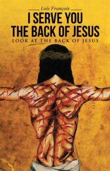 I Serve You the Back of Jesus : Look at the Back of Jesus