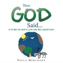 Then God Said... : A Story of God'S Love for His Creation