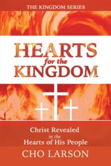 Hearts for the Kingdom : Christ Revealed in the Hearts of His People