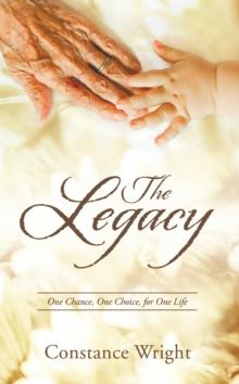 The Legacy : One Chance, One Choice, for One Life