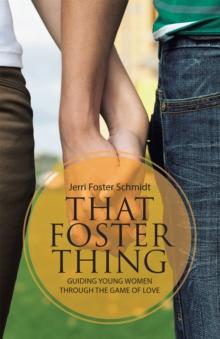 That Foster Thing : Guiding Young Women Through the Game of Love