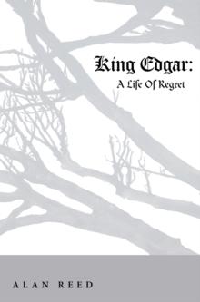 King Edgar : A Life of Regret