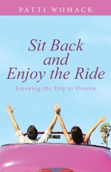 Sit Back and Enjoy the Ride : Enjoying the Trip to Heaven