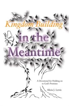 Kingdom Building in the Meantime : A Devotional for Holding on to God's Promises