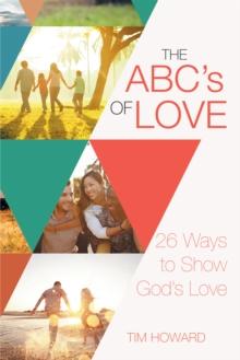 The Abc's of Love : 26 Ways to Show God'S Love