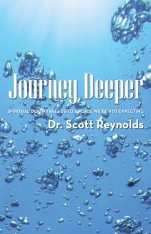 Journey Deeper : Spiritual Depth Takes Us to a Place We're Not Expecting