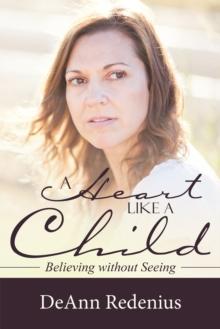 A Heart Like a Child : Believing Without Seeing