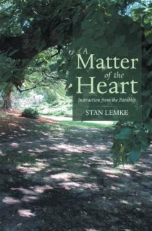 A Matter of the Heart : Instruction from the Parables