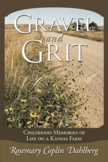 Gravel and Grit : Childhood Memories of Life on a Kansas Farm