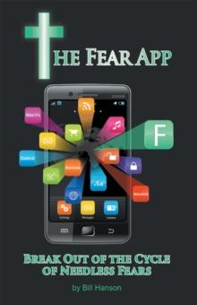 The Fear App : Break out of the Cycle of Needless Fears