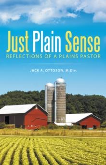 Just Plain Sense : Reflections of a Plains Pastor