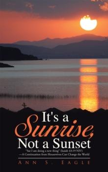 It's a Sunrise, Not a Sunset : "See I Am Doing a New Thing" (Isaiah 43:19 Niv)-A Continuation from Housewives Can Change the World